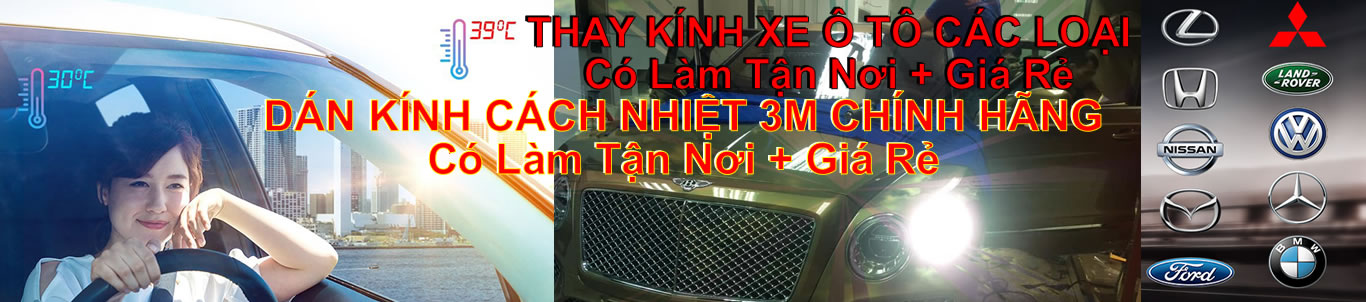 *Dịch vụ thay kính ô tô, Thay Kính Ô tô, Thay Kính Xe Ô tô Tải GIÁ RẺ Tận Nơi