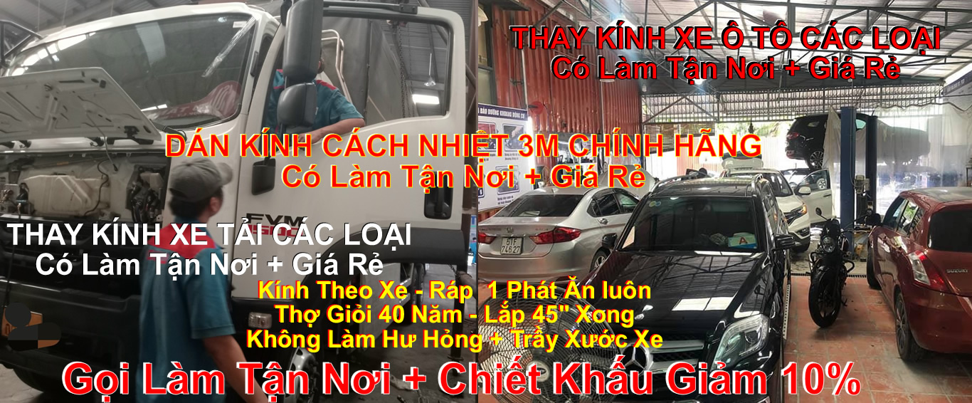 Giá Thay Kính Xe Tải, Thay Kính Ôtô, Thay Kính Xe Ô tô Tải GIÁ RẺ Tận Nơi